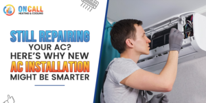 Still Repairing Your AC? Here’s Why New AC Installation Might Be Smarter